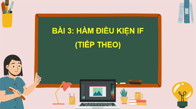 Giáo án Tin học 9 Bài 3: Hàm điều kiện IF tiếp theo