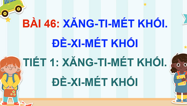 PowerPoint Toán 5 Xăng-ti-mét khối, Đề-xi-mét khối