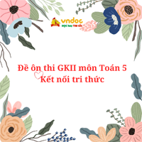 Đề thi giữa học kì 2 môn Toán lớp 5 Kết nối tri thức - Đề số 1