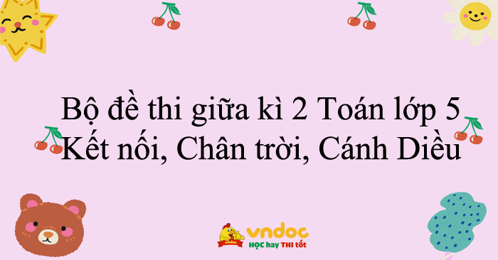 Bộ đề thi giữa kì 2 môn Toán lớp 5 năm 2025 - 2026