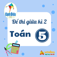 Đề thi giữa kì 2 môn Toán lớp 5 Cánh diều - Đề 1
