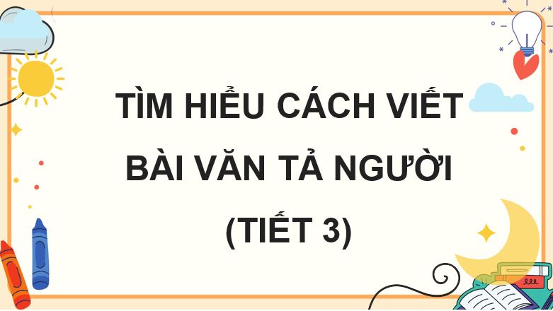 Tìm hiểu cách viết bài văn tả người
