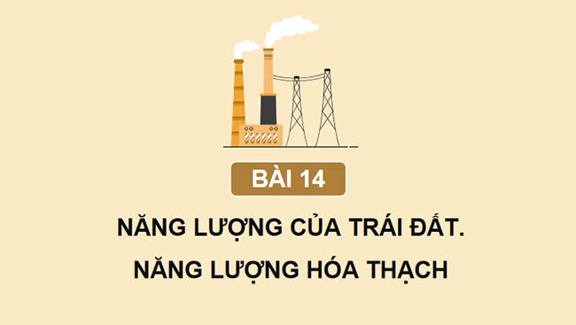 Giáo án Năng lượng của Trái Đất Năng lượng hoá thạch