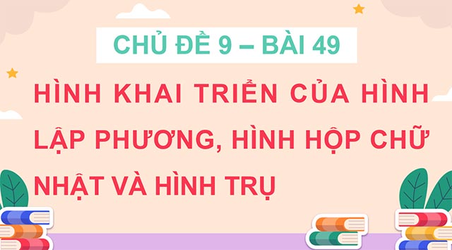 PowerPoint Toán 5 Hình khai triển của hình lập phương, hình hộp chữ nhật và hình trụ