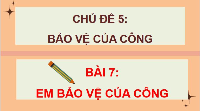 PowerPoint Đạo Đức 4 Bài 7: Em bảo vệ của công
