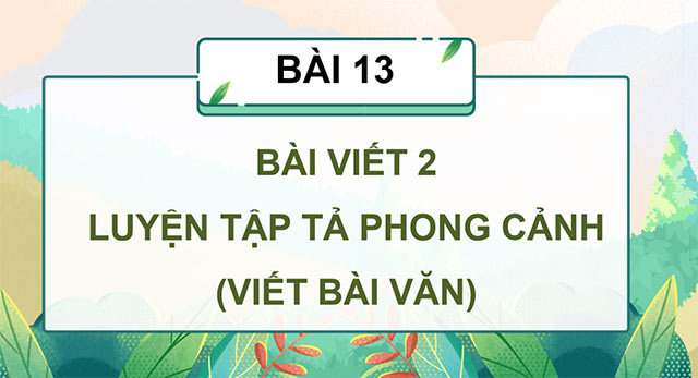 PowerPoint Tiếng Việt 5 Luyện tập tả phong cảnh (Viết bài văn)