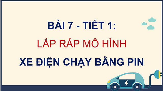 PowerPoint Công nghệ 5 Lắp ráp mô hình xe điện chạy bằng pin