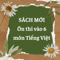 Ôn thi vào lớp 6 môn Tiếng Việt theo Chuyên đề