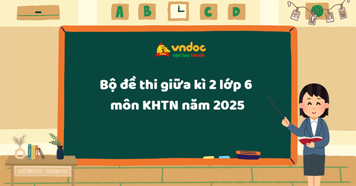 Bộ đề thi giữa kì 2 lớp 6 môn KHTN năm 2026