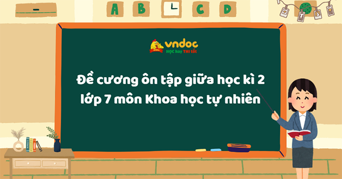 Đề cương ôn tập giữa học kì 2 lớp 7 môn Khoa học tự nhiên Có đáp án