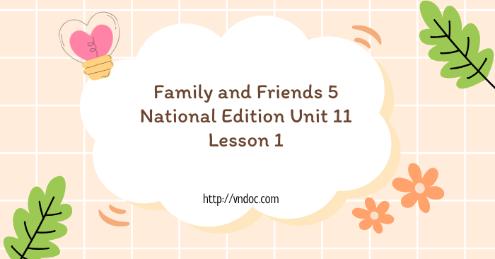 Tiếng Anh lớp 5 Family and Friends Unit 11 Lesson 1 - Tiếng Anh lớp 5 ...