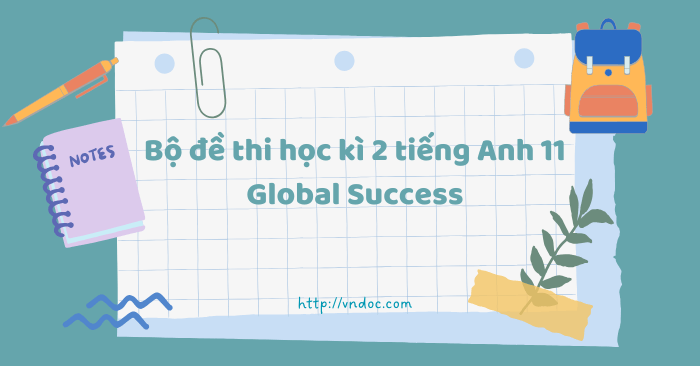 Bộ đề thi học kì 2 tiếng Anh 11 Global Success