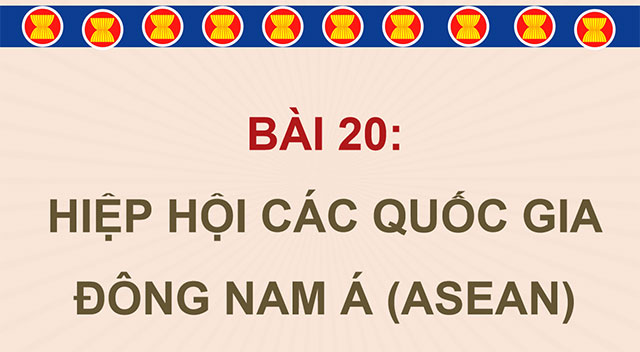 PowerPoint Lịch sử - Địa lí 5 Hiệp hội các quốc gia Đông Nam Á (ASEAN)