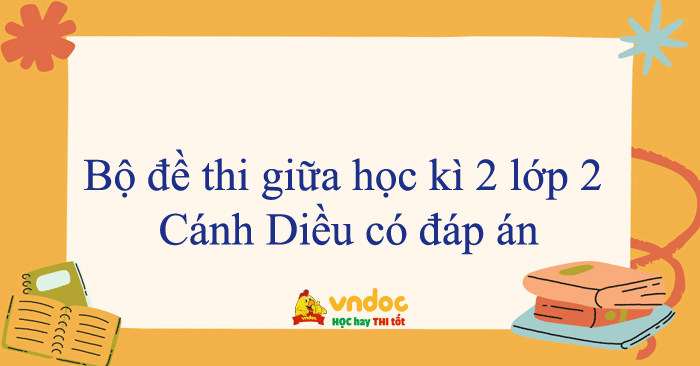 Bộ 10 đề thi giữa học kì 2 lớp 2 Cánh Diều năm 2025 - 2026