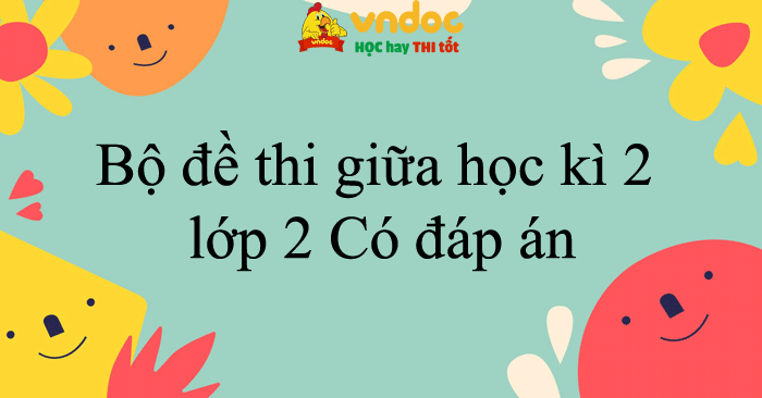 Bộ 27 đề thi giữa học kì 2 lớp 2 năm 2025 - 2026