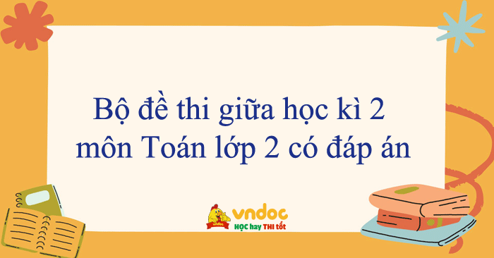 Bộ 14 đề thi giữa học kì 2 môn Toán lớp 2 năm 2025 - 2026