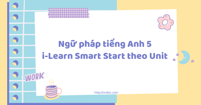 Ngữ pháp tiếng Anh 5 i-Learn Smart Start theo Unit