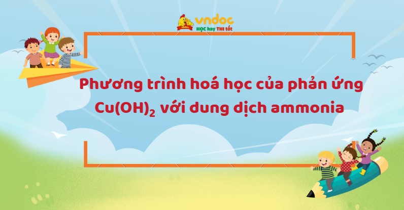 Cu(OH)2 + NH3 → [Cu(NH3)4](OH)2 - Cu(OH)2 NH3 - VnDoc.com