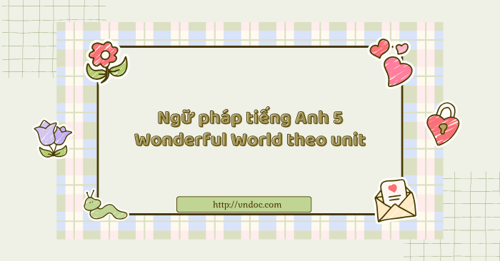 Ngữ pháp tiếng Anh 5 Wonderful World theo unit