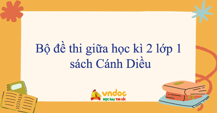Bộ đề thi giữa học kì 2 lớp 1 sách Cánh Diều năm 2025 - 2026
