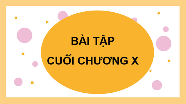 Bài tập cuối chương 10 Toán 7