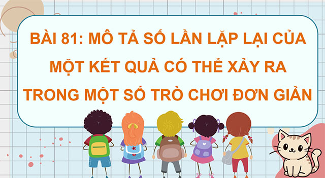 PowerPoint Toán 5 Mô tả số lần lặp lại của một kết quả có thể xảy ra trong một số trò chơi đơn giản