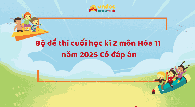 Bộ đề thi cuối học kì 2 môn Hóa 11 năm 2026 Có đáp án 