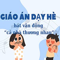 Giáo án dạy hè: hát vận động “cả nhà thương nhau”