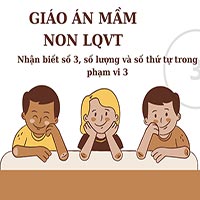 Giáo án dạy hè: Nhận biết số 3, số lượng và số thứ tự trong phạm vi 3