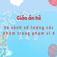 Giáo án hè: So sánh số lượng các nhóm trong phạm vi 4
