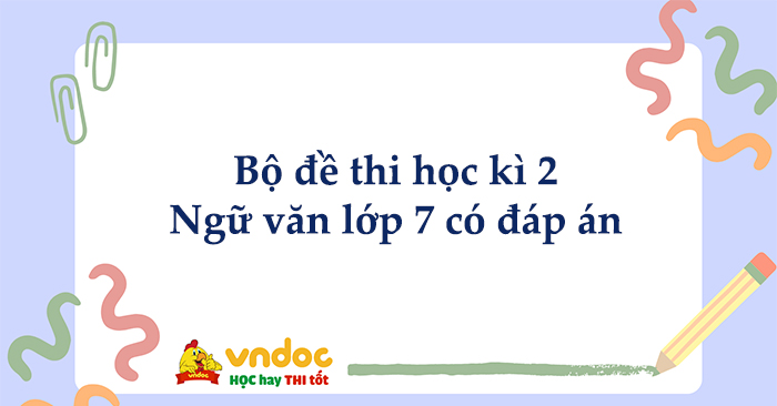 Bộ đề thi học kì 2 môn Ngữ văn lớp 7 năm 2026 có đáp án 