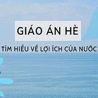 Giáo án hè: Tìm hiểu về lợi ích của nước