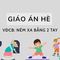 Giáo án hè: Ném xa bằng 2 tay