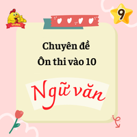 Ôn thi vào lớp 10: Chuyên đề Từ ngữ