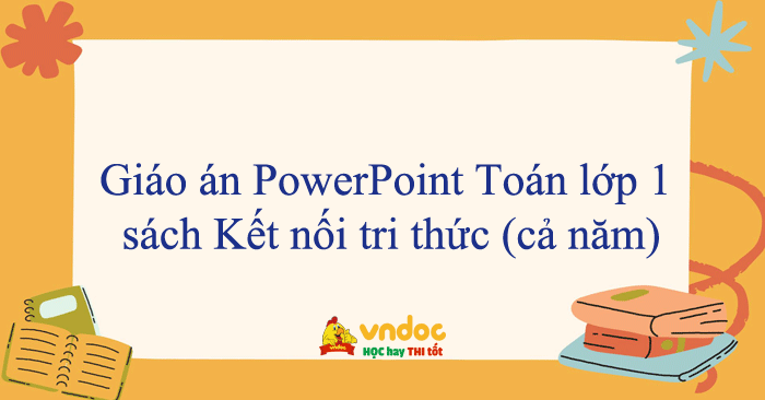 Giáo án PowerPoint Toán lớp 1 sách Kết nối tri thức (cả năm)