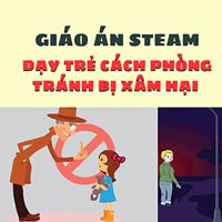 Giáo án steam: Dạy trẻ cách phòng tránh bị xâm hại