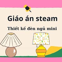 Giáo án steam: Thiết kế đèn ngủ mini
