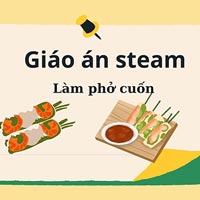 Giáo án steam: Làm phở cuốn