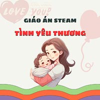 Giáo án Steam: Tình yêu thương