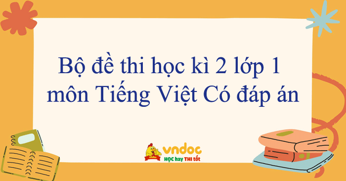 Bộ đề thi học kì 2 lớp 1 môn Tiếng Việt năm 2026
