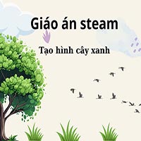 Giáo án steam: Tạo hình cây xanh
