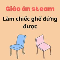 Giáo án steam: Làm ghế đứng được