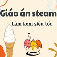 Giáo án steam: Làm kem siêu tốc