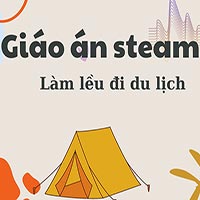 Giáo án steam: Làm lều cho chuyến du lịch