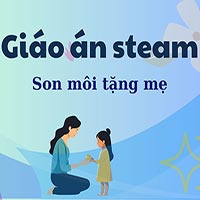 Giáo án steam: Son môi tặng mẹ