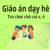 Giáo án dạy hè lớp lá: Trò chơi chữ cái e, ê