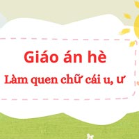 Giáo án dạy hè lớp lá: Làm quen chữ cái u, ư