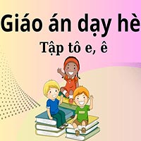 Giáo án dạy hè lớp lá: Tập tô e, ê