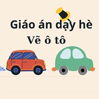 Giáo án dạy hè lớp lá: Vẽ ô tô