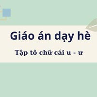Giáo án dạy hè lớp lá: Tập tô chữ cái u - ư